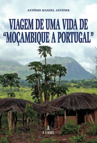 Viagem De Uma Vida De Moûçambique A Portugal: No, de Manuel Antunes, António., vol. 1. Editorial Solar Pod, tapa pasta blanda, edición 1 en español, 2023