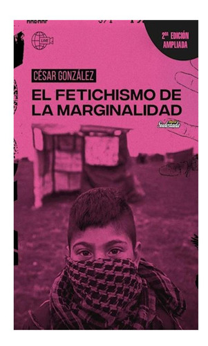 Fetichismo De La Marginalidad  [2 Edicion Ampliada] Ricardo