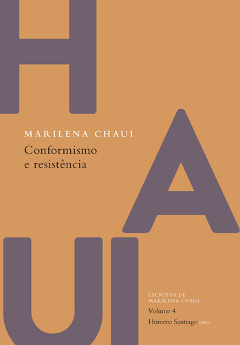 Conformismo e resistência, de Chaui, Marilena. Escritos de Marilena Chaui, vol. 4. Editorial Autêntica Editora Ltda., capa mole em português, 2014