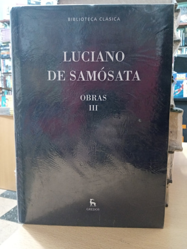 Obras 3 - Luciano Samosata - Gredos - Tapa Dura - Nuevo