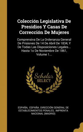 Libro Colecci N Legislativa De Presidios Y Casas De Corre...