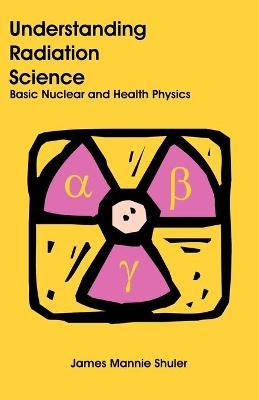 Libro Understanding Radiation Science : Basic Nuclear And...