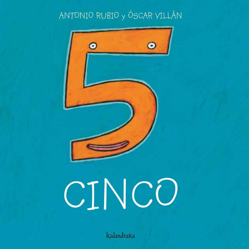 Cinco. Antonio Rubio - Óscar Villán. Ed. Kalandraka. Cartoné