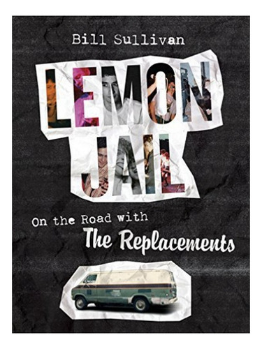 Lemon Jail - On The Road With The Replacements. Eb01
