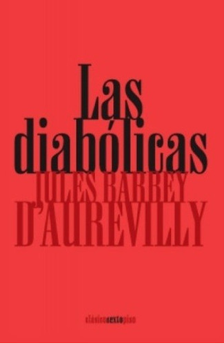 Diabolicas, Las  - J. A Barbey D'aurevilly, De J. A Barbey D'aurevilly. Editorial Sextopiso En Español