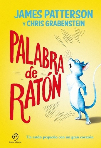 Palabra De Ratón: Un Pequeño Ratón Con Un Gran Corazón - Pat, De Patterson, Grabenstein. Editorial Duomo En Español