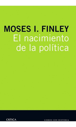 El Nacimiento De La Política Moses Finley Ed Crítica