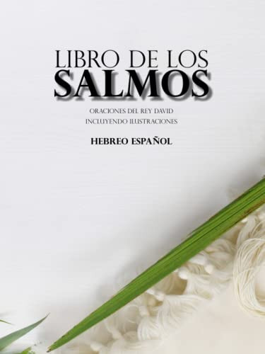 Libro De Los Salmos - Hebreo Español: Oraciones Del Rey Davi