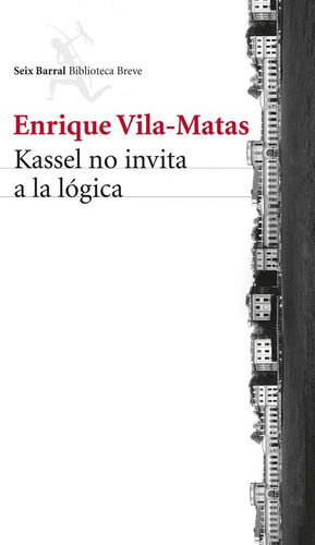 Kassel No Invita A La Lógica - Enrique Vila-matas