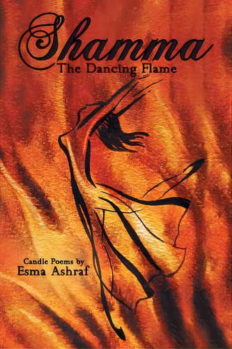 Shamma: The Dancing Flame, De Ashraf, Esma. Editorial Archway Pub, Tapa Blanda En Inglés