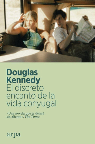 El Discreto Encanto De La Vida Conyugal, de Kennedy, Douglas. Editorial Arpa Editores en español