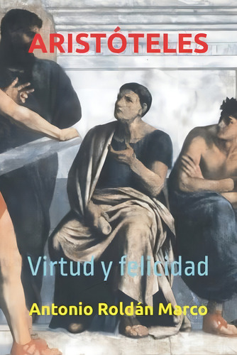 Aristóteles: Virtud Y Felicidad (spanish Edition), De Roldán Marco, Antonio Joaquín. Editorial Oem, Tapa Blanda En Español