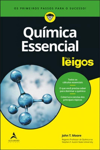 Química essencial para leigos: os primeiros passos para o sucesso, de Moore, John T.. Editora Alta Books, capa mole em português