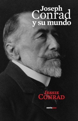 Joseph Conrad Y Su Mundo, Jessie Conrad, Ed. Sexto Piso