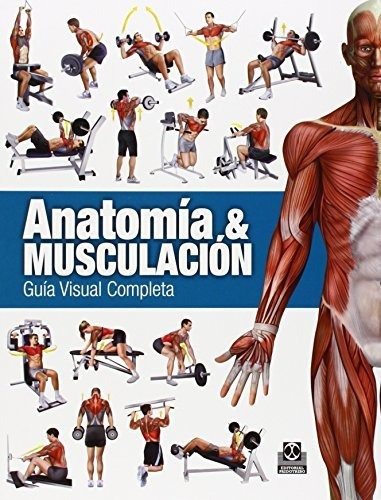 Anatomía & Musculación. Guía Visual Completa (color): 0027 (deportes), De Cánovas Linares, Ricardo. Editorial Paidotribo, Tapa Tapa Blanda En Español