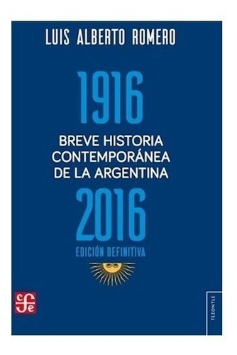 Breve Historia Contemporánea De Argentina 1916-2016 - Romero