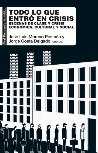 Todo Lo Que Entro En Crisis, De Jose Luis Moreno Pestaña. Editorial Ediciones Akal, Tapa Blanda En Español