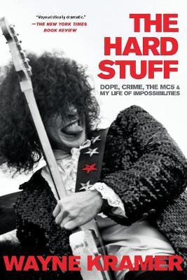 Libro The Hard Stuff : Dope, Crime, The Mc5, And My Life ...