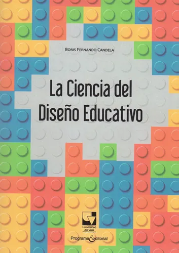 La Ciencia Del Diseño Educativo, De Boris Fernando Candela. 9587653137, Vol. 1. Editorial Editorial U. Del Valle, Tapa Blanda, Edición 2016 En Español, 2016