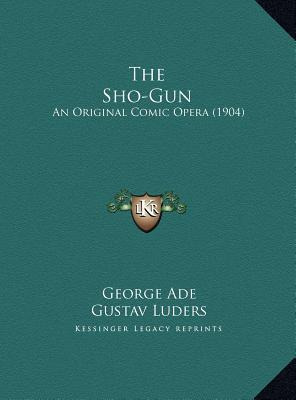 Libro The Sho-gun : An Original Comic Opera (1904) - Geor...