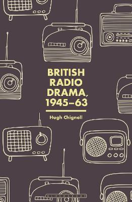 Libro British Radio Drama, 1945-63 - Professor Hugh Chign...