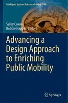 Comprar Advancing A Design Approach To Enriching Public Mobility, De Selby Coxon. Editorial Springer Nature Switzerland Ag, Tapa Blanda En Inglés