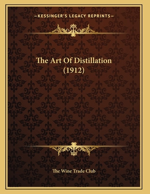 Libro The Art Of Distillation (1912) - The Wine Trade Club