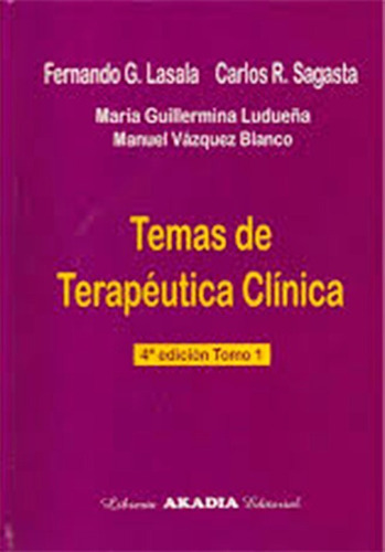 Temas De Terapeutica Clinica Tomo 1, De Fernando Lasala - Carlos Sagasta. Libreria Akadia Editorial, Tapa Dura En Español, 2008