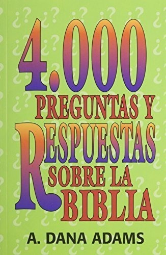 Libro : 4000 Preguntas Y Respuestas Sobre La Biblia - A....