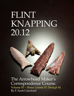 Libro Flint Knapping 20.12 -- Volume Iv: The Arrowhead Ma...