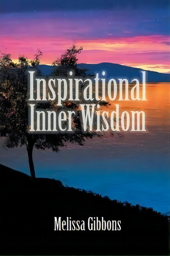 Inspirational Inner Wisdom, De Melissa Gibbons. Editorial Balboa Press, Tapa Blanda En Inglés