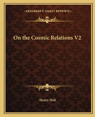 Libro On The Cosmic Relations V2 - Holt, Henry
