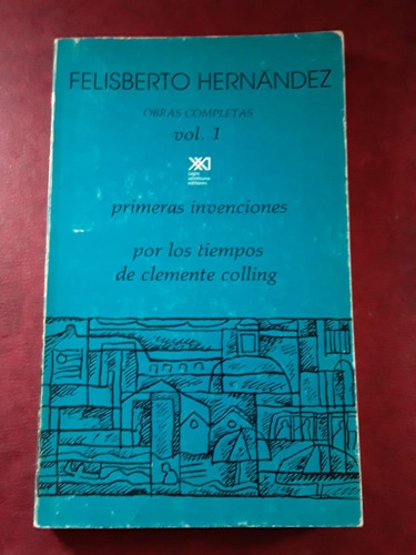 Felisberto Hernandez Obras Completas Primeras Invenciones