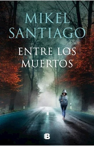 Libro Entre Los Muertos De Mikel Santiago