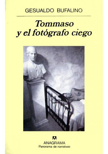 TOMMASO Y EL FOTOGRAFO CIEGO: Nº 386 PN, de Bufalino, Gesualdo. Serie N/a, vol. Volumen Unico. Editorial Anagrama, tapa blanda, edición 1 en español, 1999