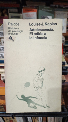 Louise Kaplan - Adolescencia El Adios A La Infancia