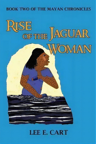Rise Of The Jaguar Woman, De Lee E Cart. Editorial Ek Balam Press, Tapa Blanda En Inglés