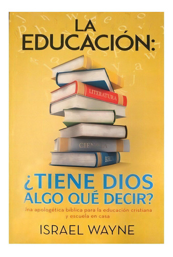 La Educación: ¿tiene Dios Algo Qué Decir?, De Israel Wayne. Editorial Jucum, Tapa Blanda En Español