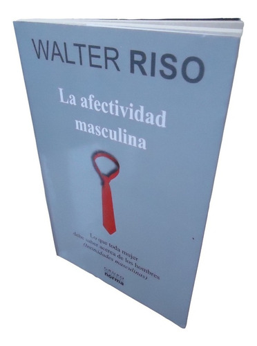 Libro La Afectividad Masculina Walter Riso Ed Norma