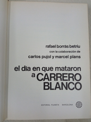 El Día En Que Mataron A Carrera Blanco Rafael Borras Betriu (Usado)