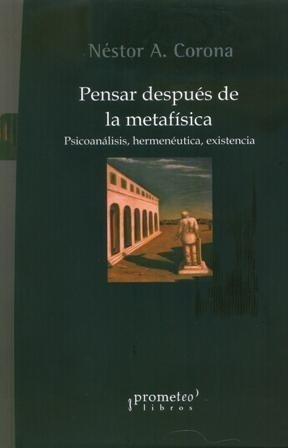Libro Pensar Despues De La Metafisica De Nestor Corona