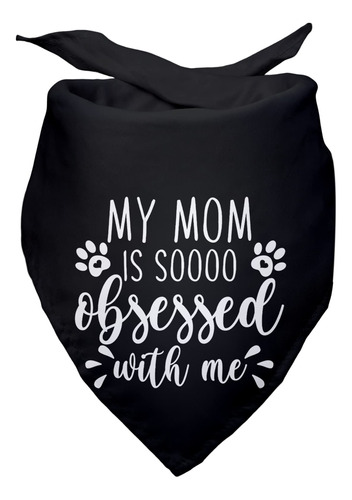 Pañuelo Para Perro Con Texto En Inglés «my Mom Is So Obs.