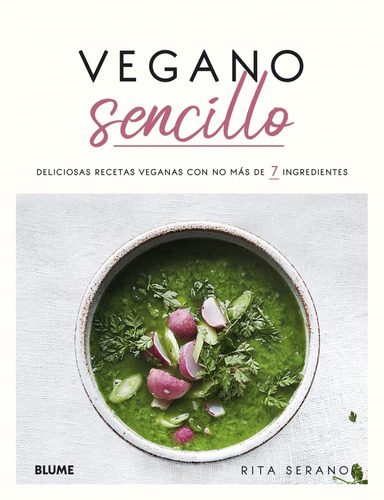 Vegano Sencillo: Deliciosas Recetas Veganas Con No Más De 7