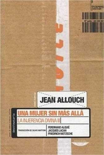 Una Mujer Sin Más Allá. Jean Allouch