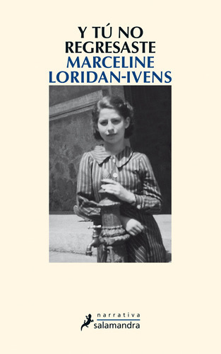 Ytú No Regresaste, De Loridan-ivens, Marceline. Serie Narrativa Editorial Salamandra, Tapa Blanda En Español, 2015