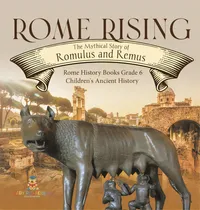 Comprar Rome Rising: The Mythical Story Of Romulus And Remus Rome History Books Grade 6 Children's Ancien..., De Baby Professor. Editorial Cooking Genius, Tapa Dura En Inglés