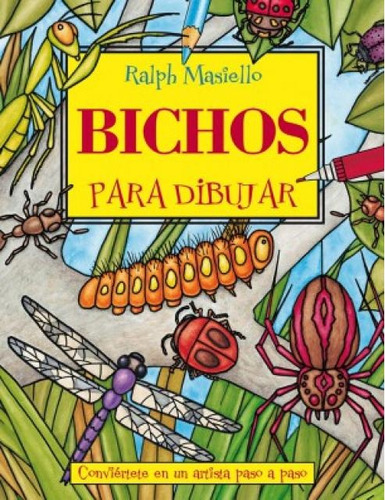 Bichos para dibujar: CONVIERTETE EN UN ARTISTA PASO A PASO, de Masiello, Ralph. Serie N/a, vol. Volumen Unico. Editorial Acanto, tapa blanda, edición 1 en español, 2005