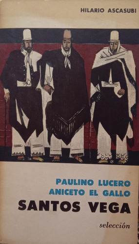Ascasubi Paulino Lucero, Aniceto El Gallo Santos Vega