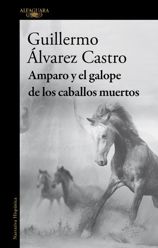 Amparo Y El Galope De Los Caballos Muertos - Álvarez Castro