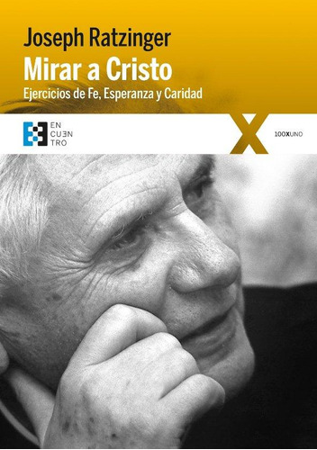 Libro: Mirar A Cristo. Ratzinger, Joseph. Encuentro